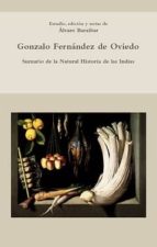 Gonzalo Fernandez De Oviedo: Sumario De La Natural Historia De La S Indias