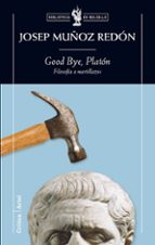 Good Bye Platon: Filosofia A Martillazos