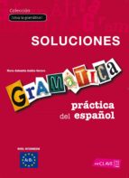 Gramatica Practica Del Español: Soluciones: Nivel Intermedio A2 B 1