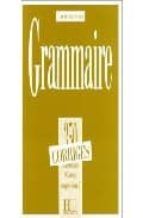 Grammaire, 350 Exercices,niveau Superieur I:cours De Civilisation Frcaiçe De La Sorbonne: Corriges PDF