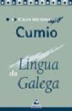 Gran Dicionario Cumio Da Lingua Galega Grande