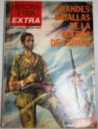 Grandes Batallas De La Guerra De España. Historia Y Vida. Extraordinario Número 1