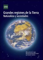 Grandes Regiones De La Tierra. Naturaleza Y Sociedades PDF