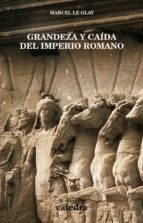 Grandeza Y Caida Del Imperio Romano