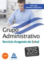 Grupo Administrativo Del Servicio Aragones De Salud . Test Del Temario Especifico