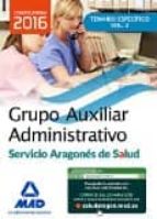 Grupo Auxiliar Administrativo Del Servicio Aragones De Salud. Temario Materia Especifica Volumen 2