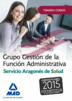 Grupo Gestion De La Funcion Administrativa Del Servicio Aragones De Salud. Temario Parte Comun