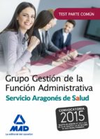 Grupo Gestion De La Funcion Administrativa Del Servicio Aragones De Salud. Test Parte Comun