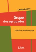Grupos Desagrupados: Evolucion En La Dinamica Grupal