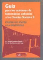Gu�a Para Los Ex�menes De Matem�ticas Aplicadas A Las Ciencias Sociales Ii PDF