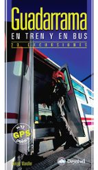Guadarrama En Tren Y En Bus : 20 Excursiones