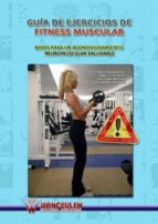 Guia De Ejercicios De Fitness Muscular: Bases Para Un Acondiciona Miento Neuromuscular Saludable