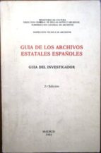 Guía De Los Archivos Estatales Españoles. Guía Del Investigador