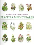 Guia Esencial De Las Hierbas. Plantas Medicinales