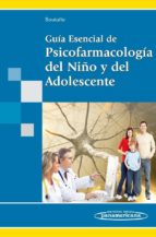 Guia Esencial De Psicofarmacología Del Niño Y Del Adolescente