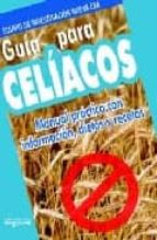 Guia Para Celiacos: Manual Practico Con Informacion, Dietas Y Rec Etas PDF