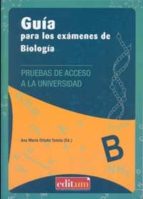 Guia Para Los Examenes De Biologia: Pruebas De Acceso A La Univer Sidad