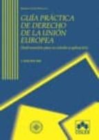 Guia Practica De Derecho De La Union Europea. Instrumentos Para S U Estudio Y Aplicacion