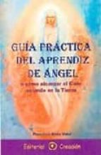 Guia Practica Del Aprendiz De Angel