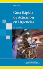 Guía Rápida De Actuación En Urgencias. 3ª Edición