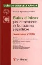 Guias Clinicas Para El Tratamiento De Los Trastornos Psiquiatrico S: Compendio 2004