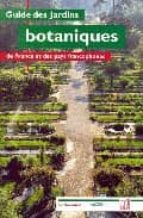 Guide Des Jardins Botaniques De France Et Des Pays Francophones