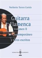 Guitarra Flamenca : Lo Contemporaneo Y Otros Escritos
