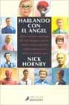 Hablando Con El Angel: Doce Relatos Ineditos De Los Mejores Narra Dores Anglosajones Contemporaneos Seleccionados Por Nick Hornby