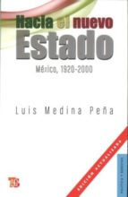 Hacia El Nuevo Estado : Mexico 1920-2000