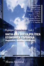 Hacia Una Nueva Politica Economica Española: Diagnostico, Desafio S, Estrategias