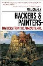 Hackers And Painters: Big Ideas From The Computer Age