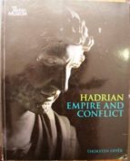 Hadrian, Empire And Conflict. A Catalogue Published To Accompany The Exhibition At The British Museum From 24 July To 26 October 2008