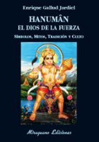 Hanuman El Dios De La Fuerza: Simbolos, Mitos, Tradicion Y Culto