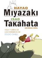 Hayao Miyazaki E Isao Takahata: Vida Y Obra De Los Cerebros De Studio Ghibli PDF