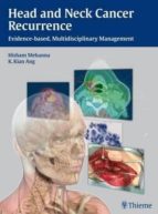 Head And Neck Cancer Recurrence: Evidence-based, Multidisciplinar Y Management PDF