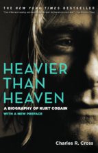 Heavier Than Heaven : A Biography Of Kurt Cobain PDF