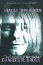 Heavier Than Heaven: The Biography Of Kurt Cobain PDF