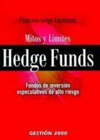 Hedge Funds: Mitos Y Limites: Fondos De Inversion Especulativos D E Alto Riesgo