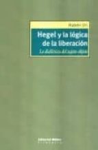 Hegel Y La Logica De La Liberacion: La Dialectica Del Sujeto-obje To