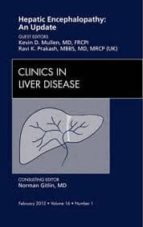 Hepatic Encephalopathy: An Update, An Issue Of Clinics In Liver D Isease, Volume 16-1