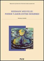 Herman Melville : Poder Y Amor Entre Hombres