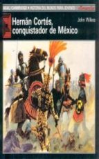 Hernan Cortes, Conquistador De Mexico