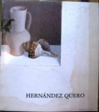 Hernández Quero. Catálogo De La Exposición Celebrada En La Sala De Exposiciones De La Caja General De Ahorros Y Monte De Piedad De Granada, Febrero-marzo 1988