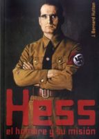 Hess: El Hombre Y Su Mision