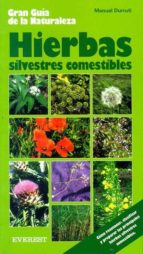 Hierbas Silvestres Comestibles: Gran Guia De La Naturaleza