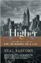 Higher: A Historic Race To The Sky And The Making Of A City