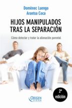 Hijos Manipulados Tras La Separacion: Como Detectar Y Tratar La A Lienacion Parental