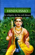 Hinduismo: La Religion De Los Mil Dioses