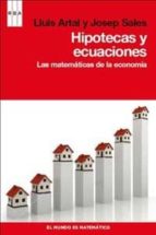 Hipotecas Y Ecuaciones: Las Matematicas De La Economia