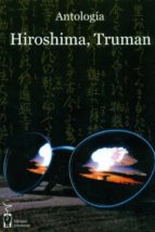 Hiroshima, Truman: Antologia
